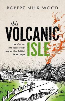 This Volcanic Isle(English, Hardcover, Muir-Wood Robert)