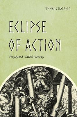 Eclipse of Action(English, Hardcover, Halpern Richard)