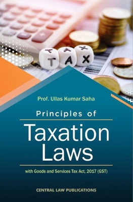 Principles of Taxation Laws [with Goods and Services Tax Act, 2017 (GST)](Paperback, Prof. Ullas Kumar Saha)
