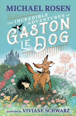 The Incredible Adventures of Gaston le Dog(English, Hardcover, Rosen Michael)
