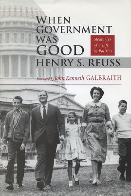 When Government Was Good(English, Hardcover, University of Wisconsin Press)
