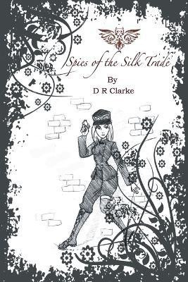 Spies of the Silk Trade(English, Paperback, Clarke D. R.)