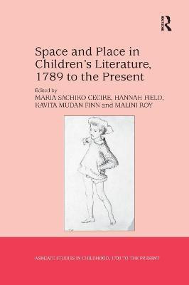 Space and Place in Children's Literature, 1789 to the Present(English, Paperback, Cecire Maria Sachiko)