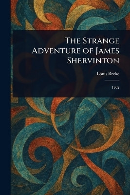 The Strange Adventure of James Shervinton(English, Paperback, Becke Louis)