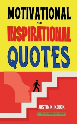Motivational and Inspirational Quotes(English, Paperback, Kojok Justin K)