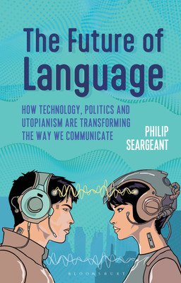 The Future of Language(English, Hardcover, Seargeant Philip Dr)