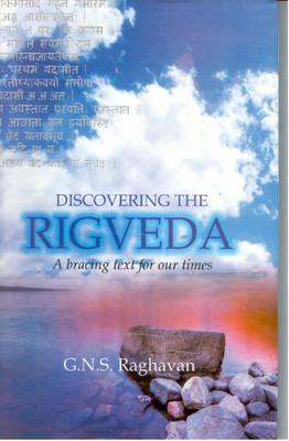 Discovering the Rigveda: A Bracing Text for our times(Paperback, G. N. S. Raghavan)