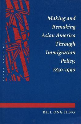 Making and Remaking Asian America(English, Paperback, Hing Bill Ong)