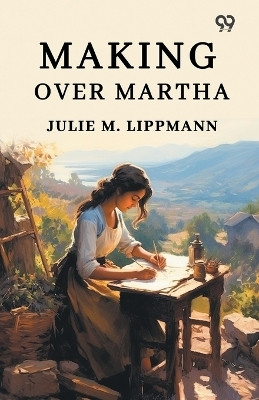 Making Over Martha (Edition1)(English, Paperback, Lippmann Julie M)