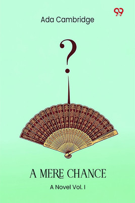 A Mere Chance A Novel Vol. I(Paperback, Ada Cambridge)