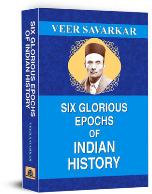 Six Glorious Epochs of Indian History(English, Hardcover, Savarkar Veer)
