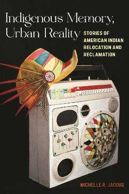 Indigenous Memory, Urban Reality(English, Paperback, Jacobs Michelle R.)