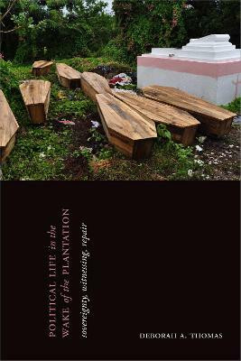 Political Life in the Wake of the Plantation(English, Hardcover, Thomas Deborah A.)
