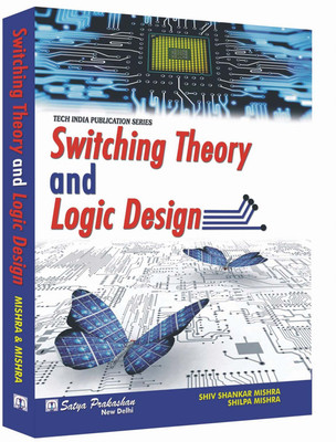 Switching Theory and Logic Design(Paperback, Shiv Shankar Mishra, Shilpa Mishra)