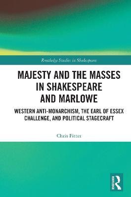 Majesty and the Masses in Shakespeare and Marlowe(English, Paperback, Fitter Chris)