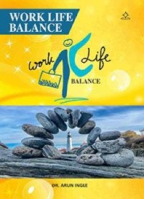 WORK LIFE BALANCE(Paperback, DR. ARUN INGLE)