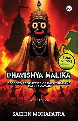 Bhavishya Malika: Decoded Prophecies Of Kali Yuga And Kalki Avatar(English, Paperback, Sachin Mohapatra)