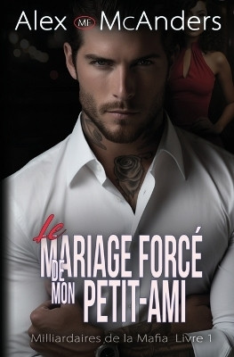 Le Mariage Mafieux Force de Mon Petit-Ami(French, Paperback, McAnders Alex)