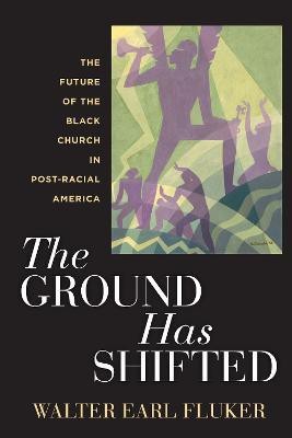 The Ground Has Shifted(English, Hardcover, Fluker Walter Earl)