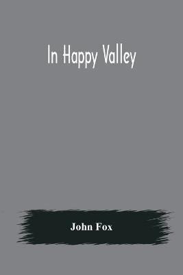 In Happy Valley(English, Paperback, Fox John)