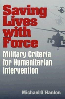 Saving Lives with Force(English, Paperback, O'Hanlon Michael E.)
