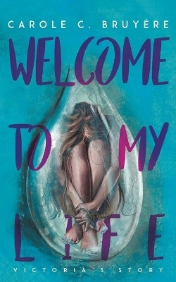 Welcome to My Life(English, Paperback, Bruyere Carole C.)