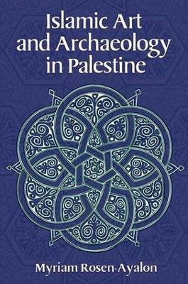 Islamic Art and Archaeology in Palestine(English, Paperback, Rosen-Ayalon Myriam)