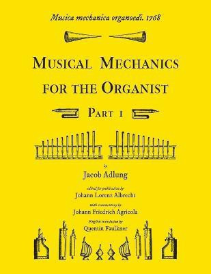 Musica mechanica organoedi / Musical mechanics for the organist, Part 1(English, Paperback, Adlung Jacob)