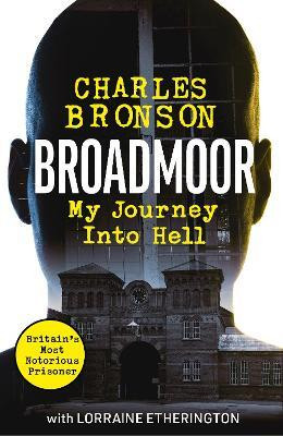 Broadmoor - My Journey Into Hell(English, Paperback, Bronson Charlie)