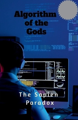 Algorithm of the Gods(English, Paperback, The Sapien Paradox)