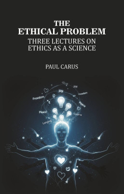 The Ethical Problem: Three Lectures on Ethics as a Science(Paperback, Paul Carus)