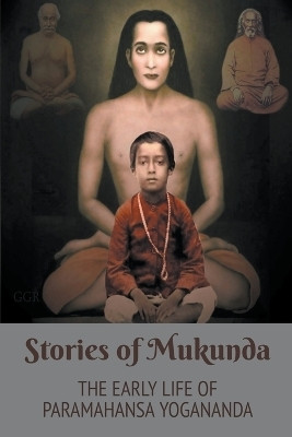 Stories of Mukunda - Early Life of Paramahansa Yogananda(English, Paperback, Yogananda Swami)