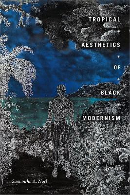 Tropical Aesthetics of Black Modernism(English, Paperback, Noel Samantha A.)