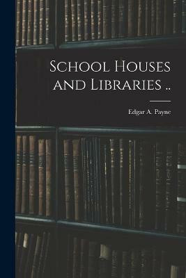 School Houses and Libraries ..(English, Paperback, unknown)