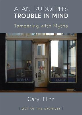 Alan Rudolph's Trouble in Mind(English, Paperback, Flinn Caryl)