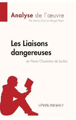 Les Liaisons dangereuses de Pierre Choderlos de Laclos (Analyse de l'oeuvre)(French, Paperback, Lepetitlitteraire)