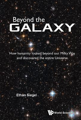 Beyond The Galaxy: How Humanity Looked Beyond Our Milky Way And Discovered The Entire Universe(English, Hardcover, Siegel Ethan)