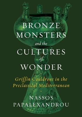 Bronze Monsters and the Cultures of Wonder(English, Hardcover, Papalexandrou Nassos)