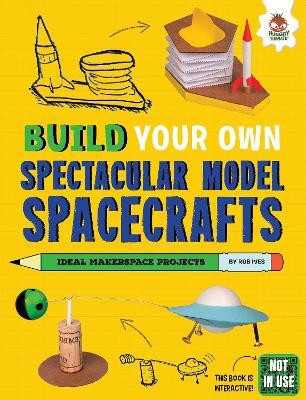 Build Your Own Spectacular Model Spacecrafts(English, Paperback, Ives Rob)