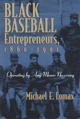 Black Baseball Entrepreneurs, 1860-1901(English, Paperback, Lomax Michael E.)