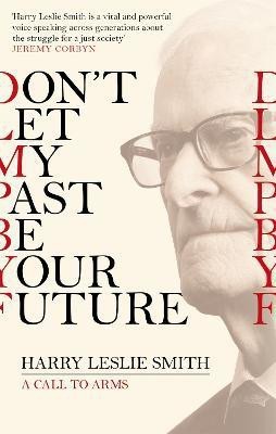 Don't Let My Past Be Your Future(English, Paperback, Smith Harry Leslie)