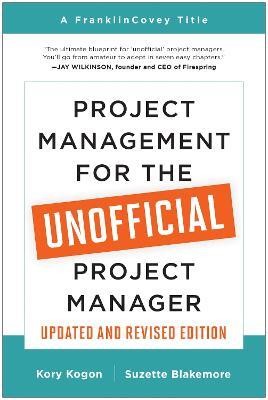 Project Management for the Unofficial Project Manager (Updated and Revised Edition)(English, Paperback, Kogon Kory)