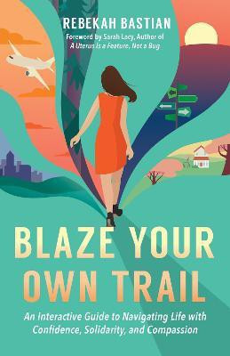 Blaze Your Own Trail(English, Paperback, Bastian Rebekah)