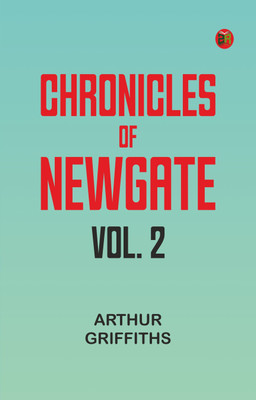 Chronicles of Newgate, Vol. 2(Paperback, Arthur Griffiths)