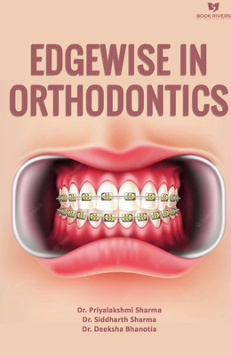 Edgewise in Orthodontics(Paperback, Dr. Priyalakshmi Sharma ,Dr. Siddharth Sharma ,Dr. Deeksha Bhanotia)