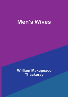 Men's Wives(Paperback, William Makepeace Thackeray)