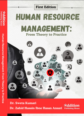 Human Resource Management: From Theory to Practice(Book, Dr. Sweta Kumari, Dr. Zahid Husain Ibne Hasan Ansari)
