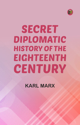 Secret Diplomatic History of The Eighteenth Century(Paperback, Karl Marx)