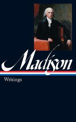 James Madison: Writings (LOA #109)(English, Hardcover, Madison James)