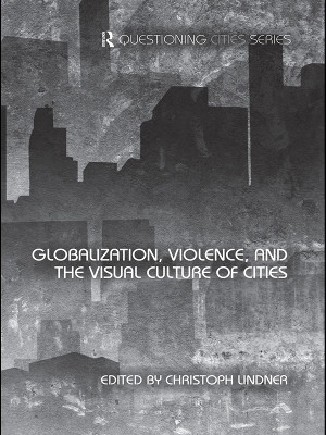 Globalization, Violence and the Visual Culture of Cities(English, Electronic book text, unknown)